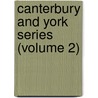 Canterbury And York Series (Volume 2) door Canterbury and York Society