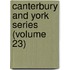 Canterbury And York Series (Volume 23)
