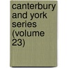 Canterbury And York Series (Volume 23) door Canterbury and York Society