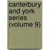 Canterbury And York Series (Volume 9) door York Society