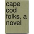 Cape Cod Folks, A Novel