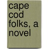 Cape Cod Folks, A Novel door Sarah Pratt McLean Greene