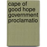 Cape Of Good Hope Government Proclamatio by Cape Of Good Hope