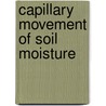 Capillary Movement Of Soil Moisture by Walter Wesley.N. Walter Wesle
