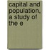 Capital And Population, A Study Of The E