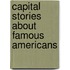 Capital Stories About Famous Americans