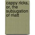 Cappy Ricks, Or, The Subjugation Of Matt