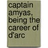 Captain Amyas, Being The Career Of D'Arc