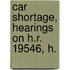 Car Shortage, Hearings On H.R. 19546, H.