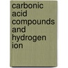 Carbonic Acid Compounds And Hydrogen Ion door Erik Johan Warburg