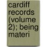 Cardiff Records (Volume 2); Being Materi