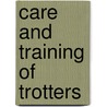 Care And Training Of Trotters door Books Group