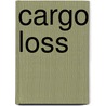 Cargo Loss door Myron E. McFarland