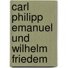 Carl Philipp Emanuel Und Wilhelm Friedem door C.H. Bitter