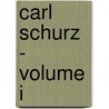 Carl Schurz - Volume I door Frederic Bancroft