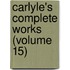 Carlyle's Complete Works (Volume 15)