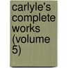 Carlyle's Complete Works (Volume 5) door Thomas Carlyle
