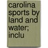 Carolina Sports By Land And Water; Inclu