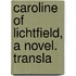 Caroline Of Lichtfield, A Novel. Transla