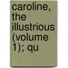 Caroline, The Illustrious (Volume 1); Qu by Robert Ed. Wilkins