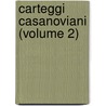 Carteggi Casanoviani (Volume 2) door Pompeo Molmenti