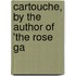 Cartouche, By The Author Of 'The Rose Ga