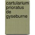 Cartularium Prioratus De Gyseburne