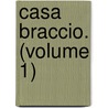 Casa Braccio. (Volume 1) door Luke Crawford