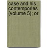Case And His Contempories (Volume 5); Or by John Carroll