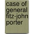 Case Of General Fitz-John Porter