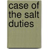 Case Of The Salt Duties by Thomas Bernard