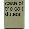 Case Of The Salt Duties door Thomas Bernard