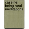 Caseine; Being Rural Meditations door Joseph Fitzgerald