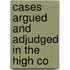 Cases Argued And Adjudged In The High Co