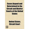 Cases Argued And Determined In The Circu door United States. Court