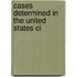 Cases Determined In The United States Ci
