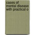 Cases Of Mental Disease With Practical O