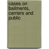 Cases On Bailments, Carriers And Public door Hugh Evander Willis