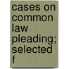 Cases On Common Law Pleading; Selected F door Clarke Butler Whittier