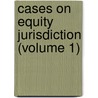 Cases On Equity Jurisdiction (Volume 1) door James Brown Scott