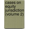 Cases On Equity Jurisdiction (Volume 2) door James Brown Scott