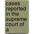 Cases Reported In The Supreme Court Of A