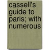 Cassell's Guide To Paris; With Numerous door Onbekend