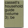 Cassell's Household Guide (Volume 3); Be door General Books