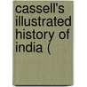 Cassell's Illustrated History Of India ( door Jaytech