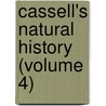 Cassell's Natural History (Volume 4) by Homer Duncan