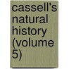 Cassell's Natural History (Volume 5) door Homer Duncan