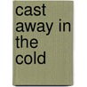 Cast Away In The Cold door Isaac I. Hayes