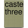 Caste Three door Gertrude M. Shields