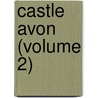 Castle Avon (Volume 2) door Anne Marsh-Caldwell